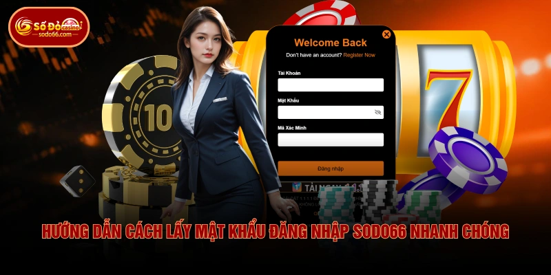 Hướng dẫn cách lấy mật khẩu đăng nhập SODO66 nhanh chóng
